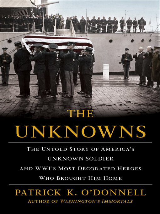 The Unknowns: The Untold Story of America's Unknown Soldier and WWI's Most Decorated Heroes Who Brought Him Home 책표지